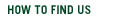 How to Find Us