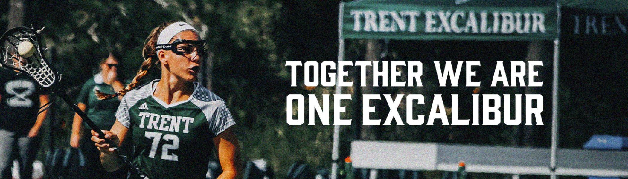 A Women's Lacrosse player catches the ball. Image reads: Together we are One Excalibur.