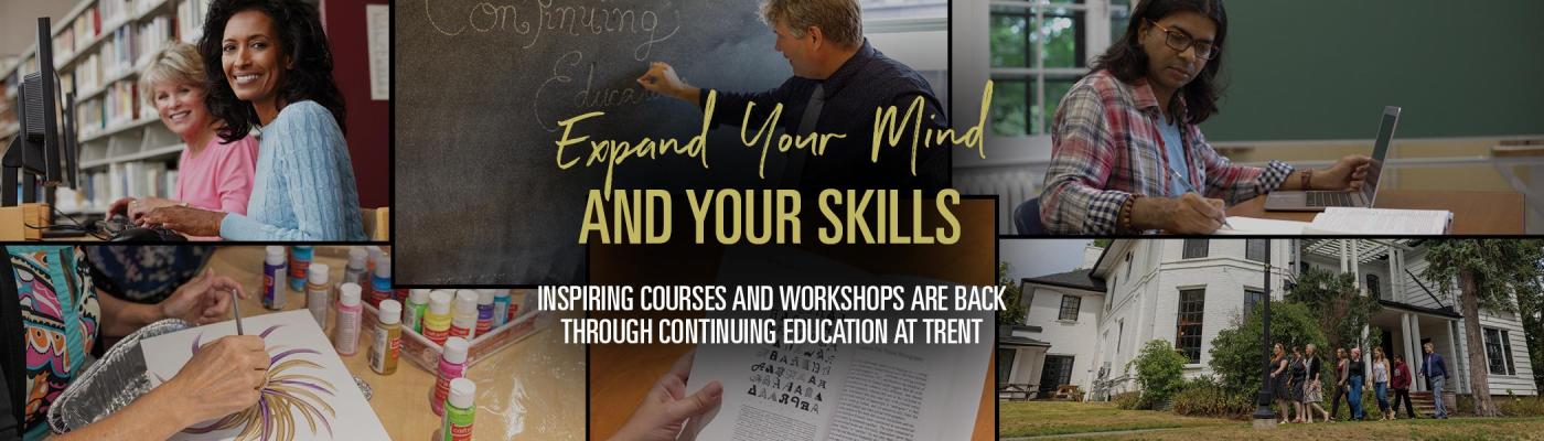 Continue your education; expand your mind text with images of watercolour painting, home reno and photographing an elephant using a smart phone with Trent University, Continuing Education logo in the lower right corner