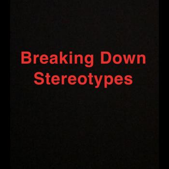 Breaking Down Stereotypes