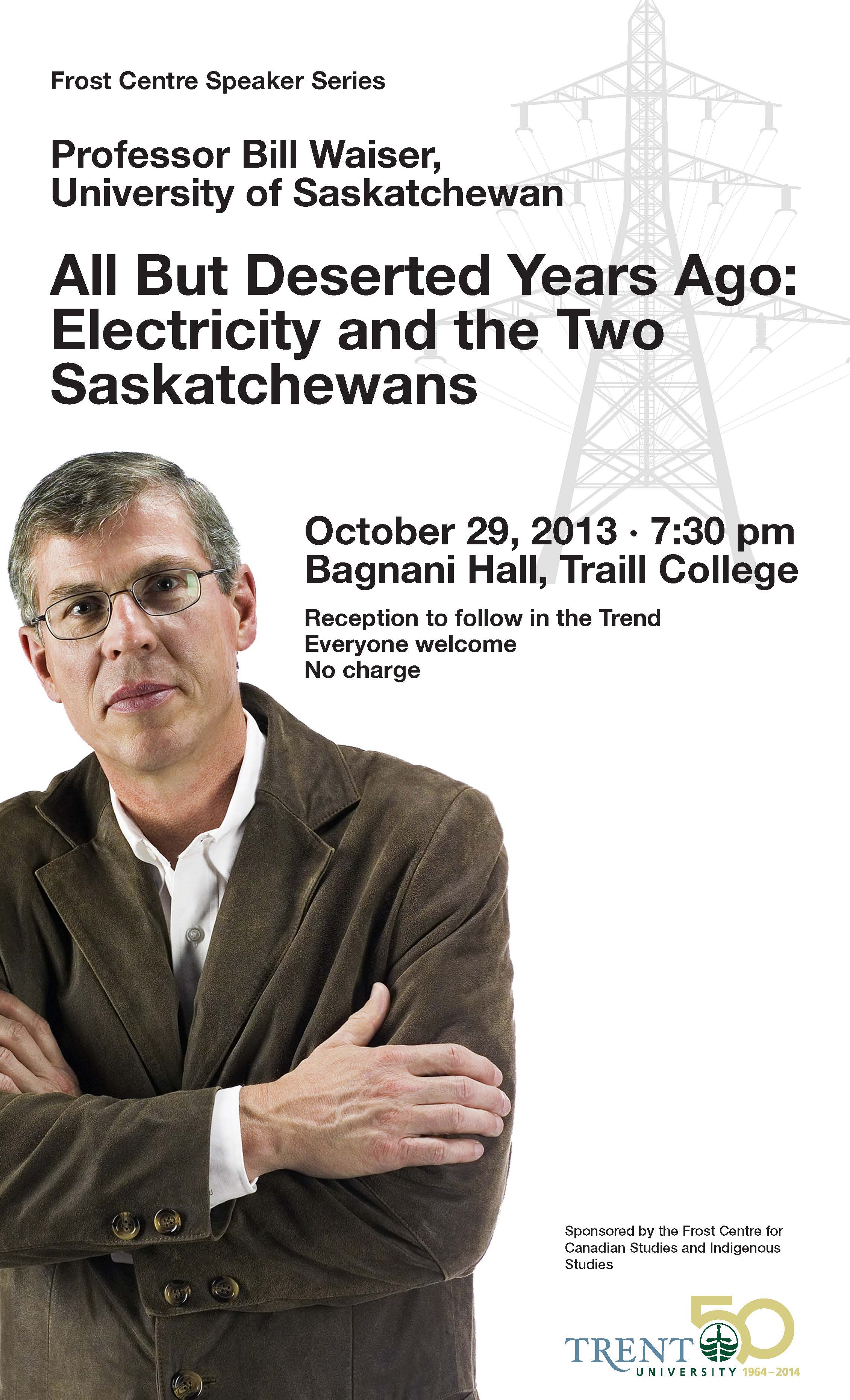 "All But Deserted Years Ago: Electricity and the Saskatchewans" with Bill Waiser 29 October 2013