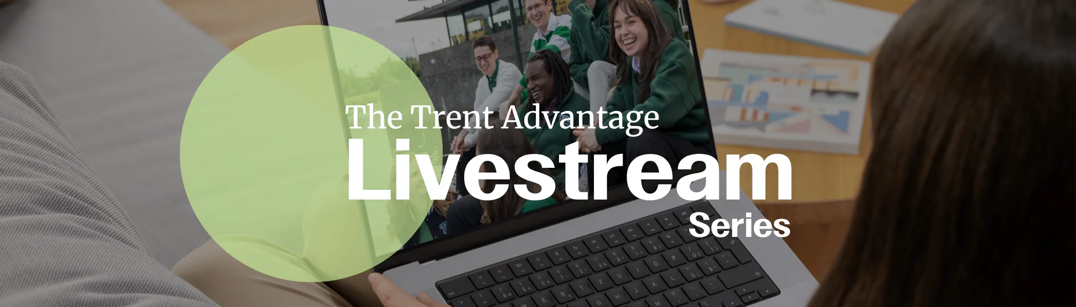 The Trent advantage livestream series