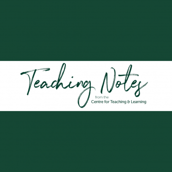 Teaching Notes by the Centre for Teaching and Learning