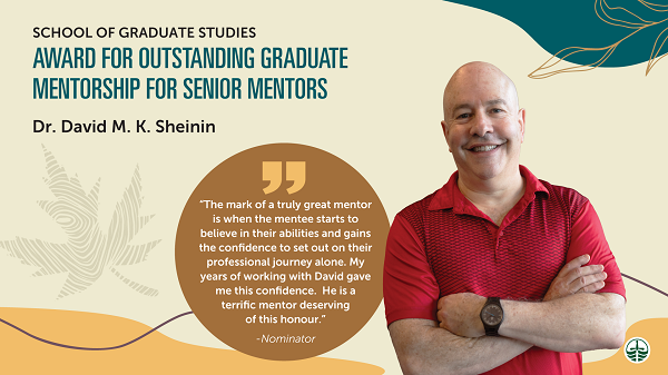 ""Fall themed poster featuring Dr. David M. K. Sheinin and the quote 'he mark of a truly great mentor is when the mentee starts to believe in their abilities and gains the confidence to set out on their professional journey alone. My years of working with David gave me this confidence.  He is a terrific mentor deserving of this honour.'"